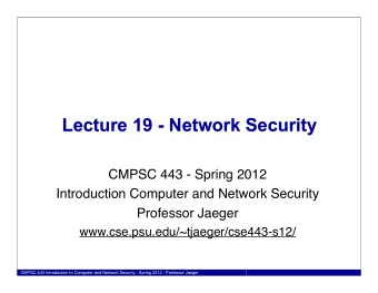 Lecture 19 - Network Security  CMPSC 443 - Spring 2012  Introduction Computer and Network Security
