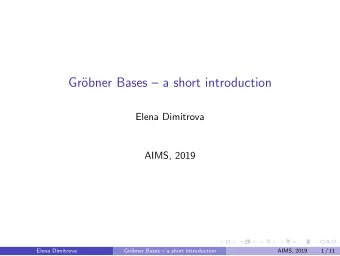 Gr  obner Bases  a short introduction  Elena Dimitrova  AIMS, 2019  Elena Dimitrova  Gr