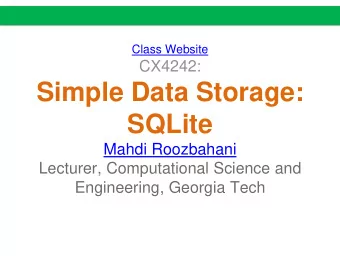 Simple Data Storage:  SQLite  Mahdi Roozbahani  Lecturer, Computational Science and  Engineering,