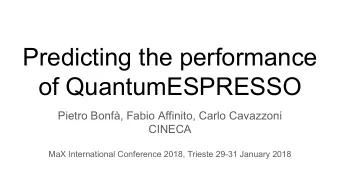 Predicting the performance  of QuantumESPRESSO  Pietro Bonf, Fabio Affinito, Carlo Cavazzoni