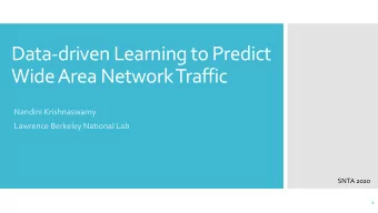 Data-driven Learning to Predict  Wide Area Network Traffic  Nandini Krishnaswamy  Lawrence Berkeley