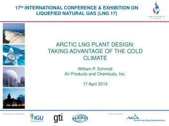 ARCTIC LNG PLANT DESIGN:  TAKING ADVANTAGE OF THE COLD  CLIMATE  &lt;Title of Presentation&gt;