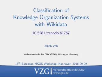 Classification of  Knowledge Organization Systems  with Wikidata  10.5281/zenodo.61767  Jakob Vo