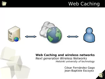 Web Caching  Web Caching and wireless networks  Next generation Wireless Networks  Helsinki