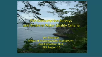 Fish Consumption Surveys  and Ambient Water Quality Criteria  Lon Kissinger,  Office of