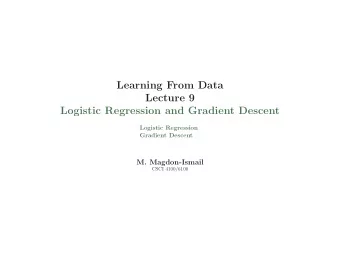 Learning From Data  Lecture 9  Logistic Regression and Gradient Descent  Logistic Regression
