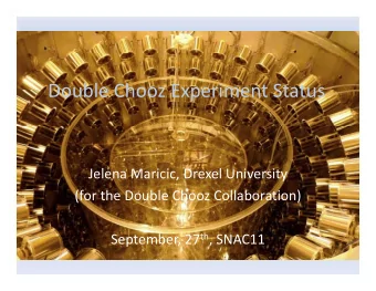 Double Chooz Experiment Status Double Chooz Experiment Status Jelena Maricic, Drexel University