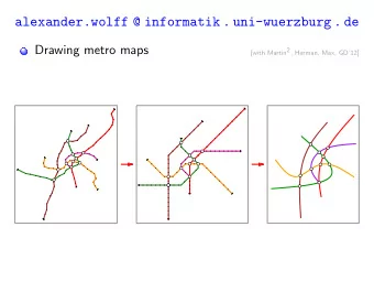 alexander.wolff @ informatik . uni-wuerzburg . de  Drawing metro maps  [with Martin2, Herman, Max,
