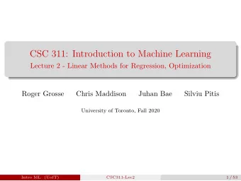 CSC 311: Introduction to Machine Learning  Lecture 2 - Linear Methods for Regression, Optimization