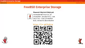 FreeBSD Enterprise Storage  Sawomir Wojciech Wojtczak  vermaden@interia.pl