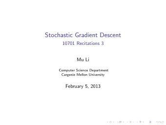 Stochastic Gradient Descent  10701 Recitations 3  Mu Li  Computer Science Department  Cargenie