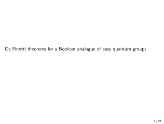 De Finetti theorems for a Boolean analogue of easy quantum groups  1 / 27  De Finetti theorems for