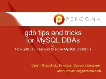 gdb tips and tricks  for MySQL DBAs  or  How gdb can help you to solve MySQL problems  Valerii