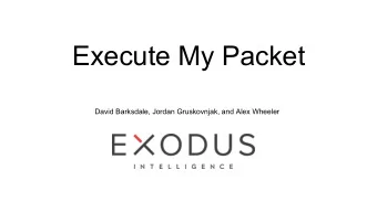 Execute My Packet  David Barksdale, Jordan Gruskovnjak, and Alex Wheeler  Jordan Gruskovnjak