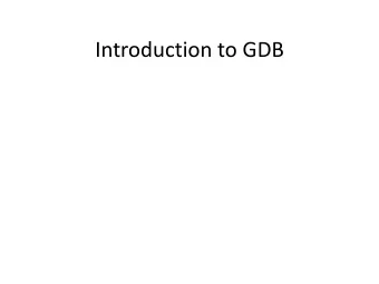 Introduction to GDB  Here We Start  Crashes, errors and warnings are part of a C  programmers