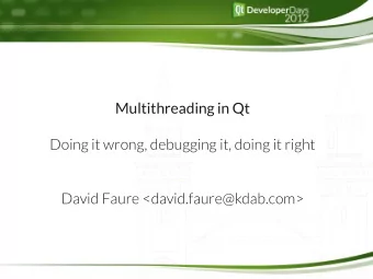 Multithreading in Qt  Doing it wrong, debugging it, doing it right  David Faure