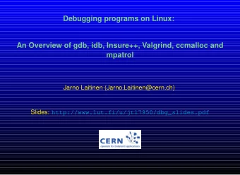 Debugging programs on Linux:  An Overview of gdb, idb, Insure++, Valgrind, ccmalloc and  mpatrol