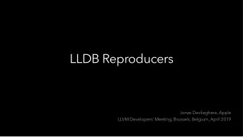 LLDB Reproducers      Jonas Devlieghere, Apple  LLVM Developers Meeting, Brussels,