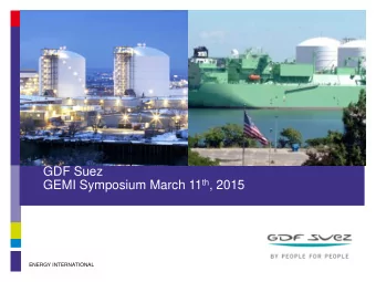 ENERGY INTERNATIONAL  GDF SUEZ - Overview  GDF SUEZ is a Global LNG  portfolio player  3 rd