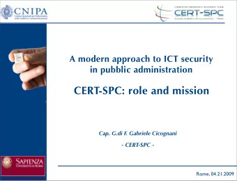 CERT-SPC: role and mission  Cap. G.di F. Gabriele Cicognani  - CERT-SPC -  Rome, 04.21.2009  Agenda