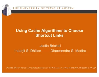 Using Cache Algorithms to Choose  Shortcut Links  Justin Brickell  Inderjit S. Dhillon  Dharmendra