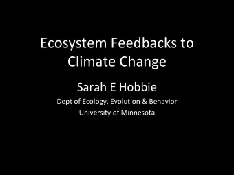 Climate Change  Sarah E Hobbie  Dept of Ecology, Evolution &amp; Behavior  University of Minnesota