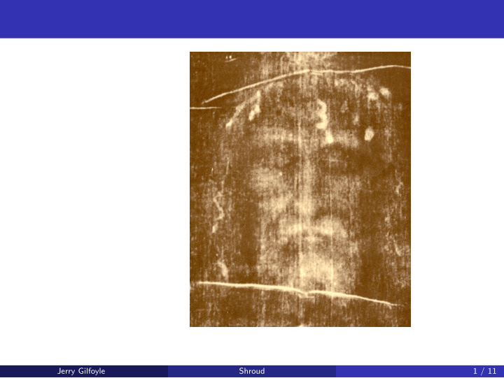 jerry gilfoyle shroud 1 11 how old is the shroud of turin