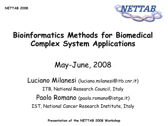 Bioinformatics Methods for Biomedical  Complex System Applications  May-June, 2008 Luciano Milanesi