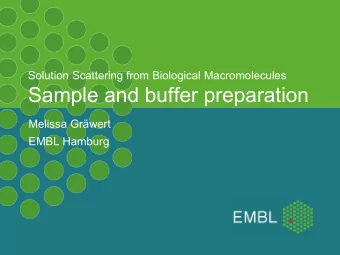 Sample and buffer preparation  Melissa Grwert  EMBL Hamburg  Biology (Dipl.) in Heidelberg
