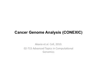 Cancer Genome Analysis (CONEXIC)  Akavia  et  al.  Cell,  2010.    02-715