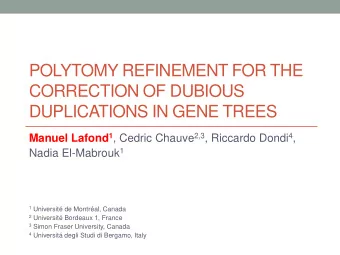 POLYTOMY REFINEMENT FOR THE  CORRECTION OF DUBIOUS  DUPLICATIONS IN GENE TREES Manuel Lafond 1 ,