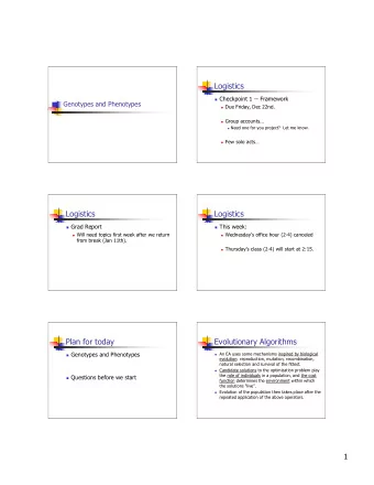Logistics  Checkpoint 1 -- Framework  Genotypes and Phenotypes  Due Friday, Dec 22nd.