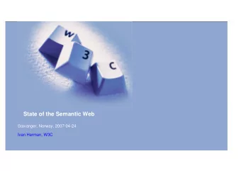 State of the Semantic Web  Stavanger, Norway, 2007-04-24  Ivan Herman, W3C  What will I talk about?
