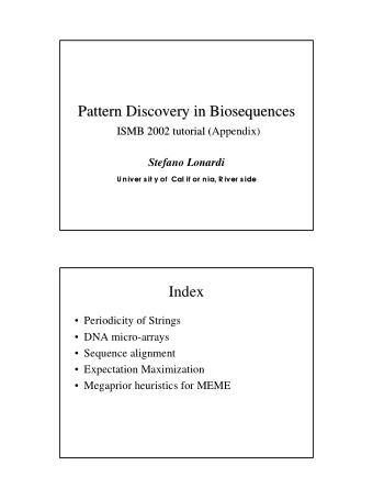 Pattern Discovery in Biosequences  Pattern Discovery in Biosequences  ISMB 2002 tutorial (Appendix)