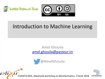 Introduction to Machine Learning  Amel Ghouila  amel.ghouila@pasteur.tn  @AmelGhouila  CODATA-RDA,