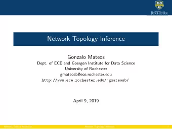 Network Topology Inference  Gonzalo Mateos  Dept. of ECE and Goergen Institute for Data Science