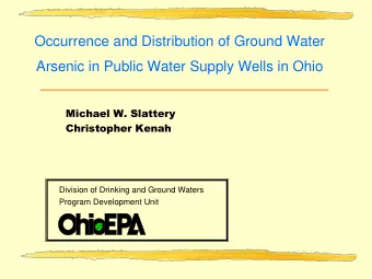 Occurrence and Distribution of Ground Water  Arsenic in Public Water Supply Wells in Ohio  Michael