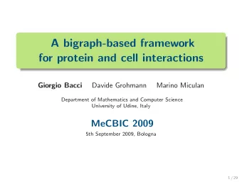 A bigraph-based framework  for protein and cell interactions  Giorgio Bacci  Davide Grohmann