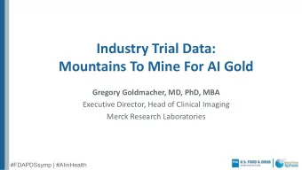 Industry Trial Data:  Mountains To Mine For AI Gold  Gregory Goldmacher, MD, PhD, MBA  Executive
