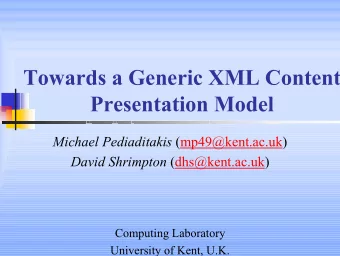 Towards a Generic XML Content  Presentation Model Michael Pediaditakis (mp49@kent.ac.uk) David