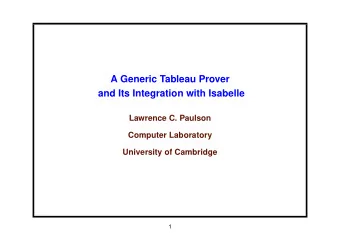 A Generic Tableau Prover  and Its Integration with Isabelle  Lawrence C. Paulson  Computer