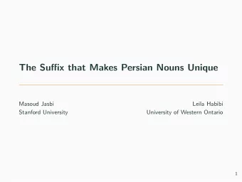 The Suffix that Makes Persian Nouns Unique  Masoud Jasbi  Leila Habibi  Stanford University