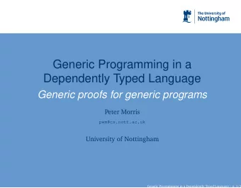 Generic Programming in a  Dependently Typed Language  Generic proofs for generic programs  Peter