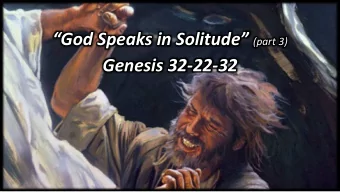 God Speaks in Solitude  Ol  Old  Raise your hand if  1) What did God do while Jacob
