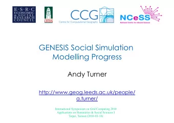 GENESIS Social Simulation  Modelling Progress  Andy Turner  http://www.geog.leeds.ac.uk/people/