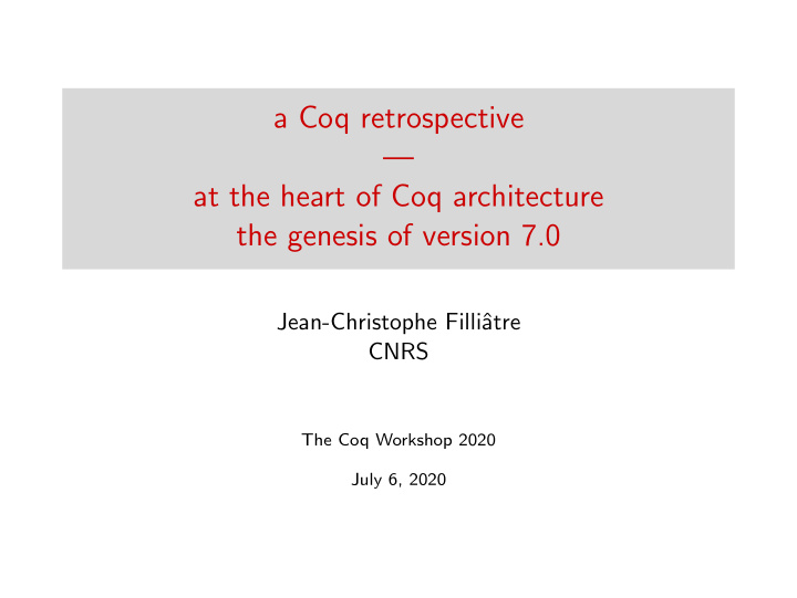 a coq retrospective at the heart of coq architecture the