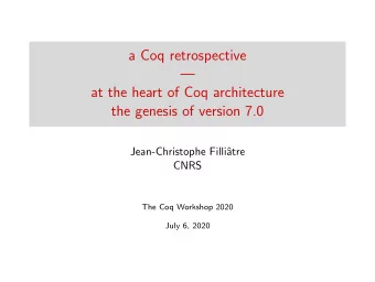a Coq retrospective    at the heart of Coq architecture  the genesis of version 7.0
