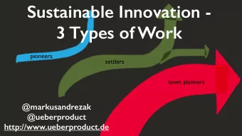 Sustainable Innovation -  3 Types of Work  pioneers  settlers  town planners  @markusandrezak