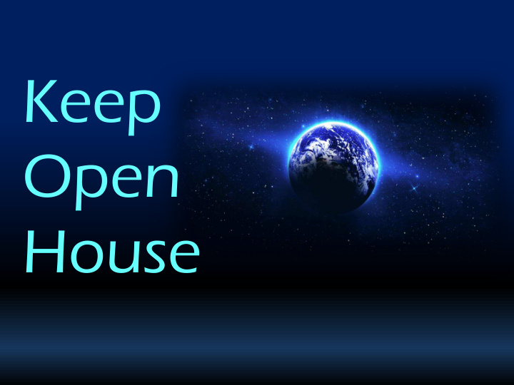 keep open house
