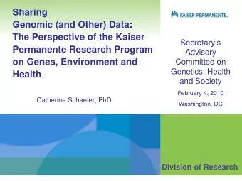 Sharing  Genomic (and Other) Data:  The Perspective of the Kaiser  Secretarys  Permanente